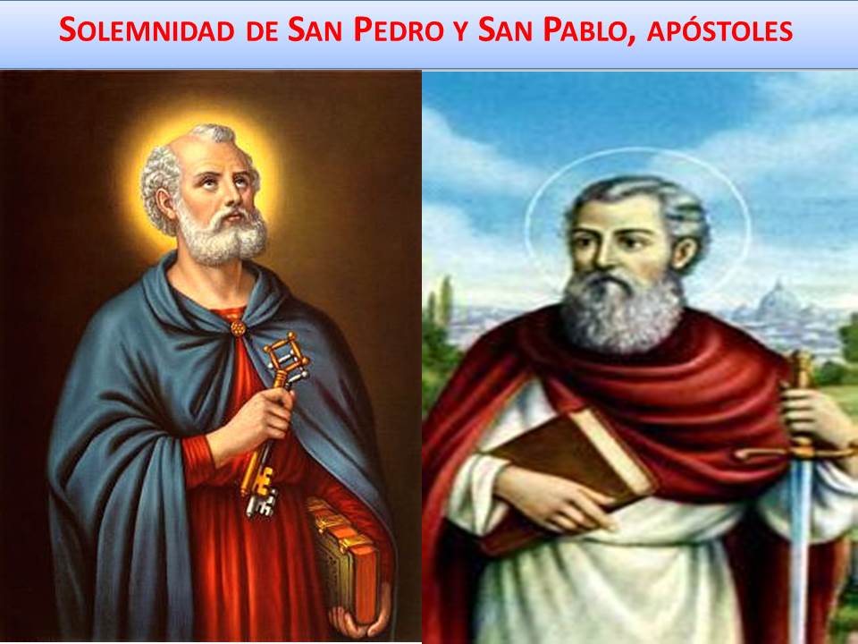 Solemnidad de San Pedro y San Pablo, apóstoles Solemnidad de san Pedro...